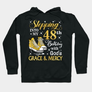 Stepping Into My 48th Birthday With God's Grace & Mercy Bday Hoodie